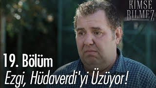 Ezgi, Hüdaverdi'yi üzüyor! - Kimse Bilmez 19. Bölüm