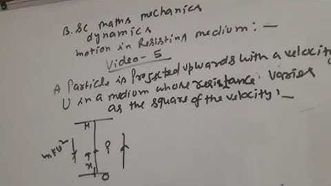Motion in  resisting medium bsc class dynamics video 5