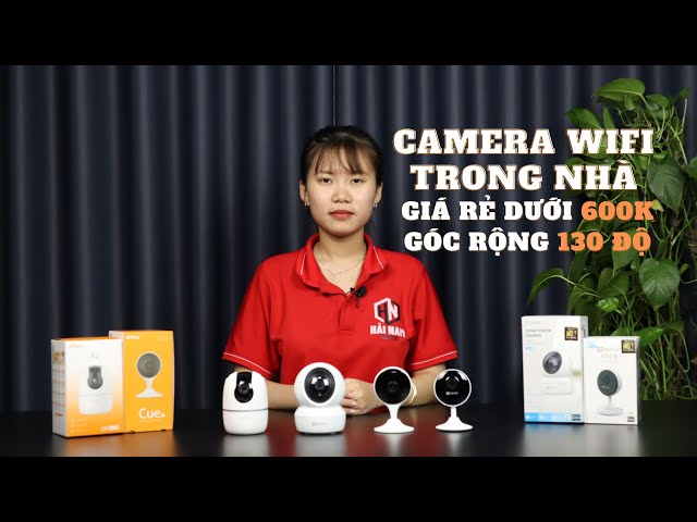 TOP 4 Camera Wifi Trong Nhà Giá Rẻ từ 400K-600K, Góc Rộng, Xoay 360 Độ, Hú Còi Báo Trộm CHUẨN!