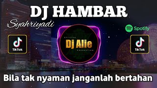 DJ BILA TAK NYAMAN JANGANLAH BERTAHAN FULL BASS - DJ HAMBAR VIRAL TIKTOK 2023