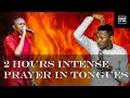 2 Hours of Tongues of Fire 🔥🔥🔥 || PRAYER POWER || Rev. Juanita Antwi and Apostle Edu Udechukwu