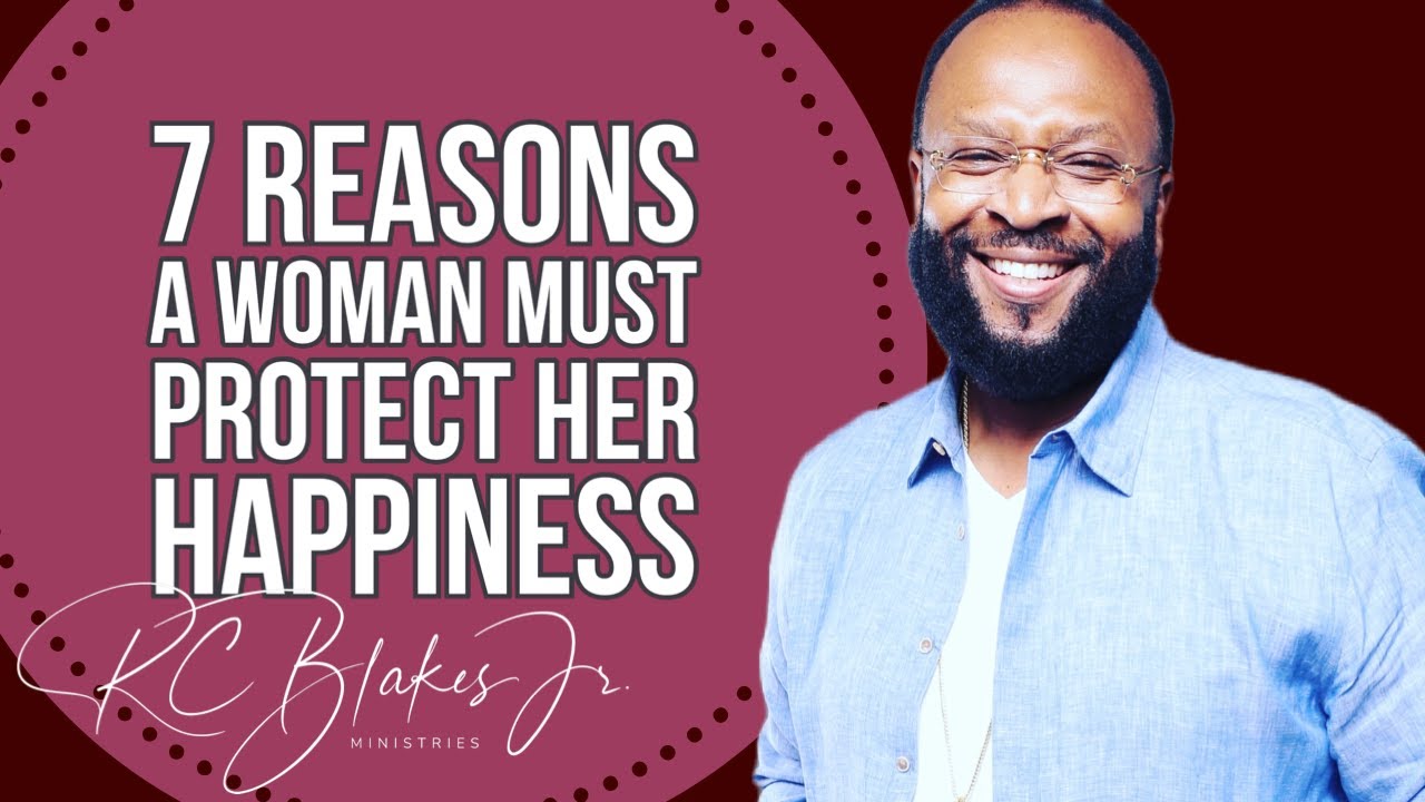 seven reasons women must protect their happiness by RC Blakes - YouTube