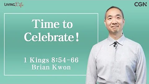 Time to Celebrate (1 Kings 8:54-66) - Living Life 04/23/2024 Daily Devotional Bible Study