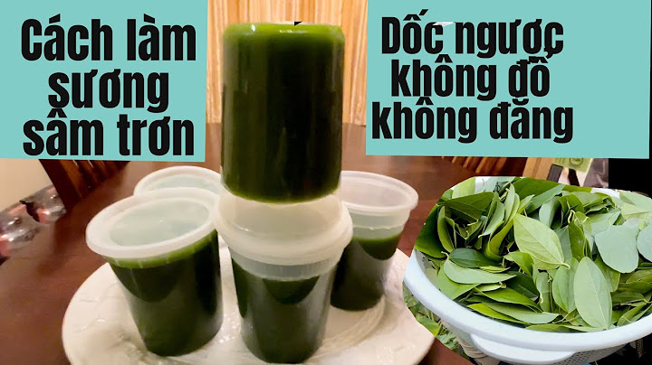 Hướng dẫn cách làm sương sâm