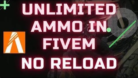 How to get infinit ammo and no reload on fivem