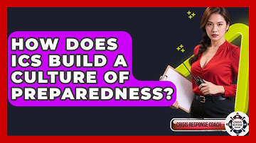 How Does ICS Build A Culture Of Preparedness? - Crisis Response Coach