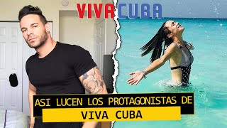 Asi lucen los protagonistas de Viva Cuba