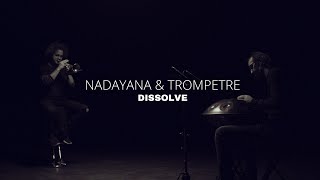 Nadayana &amp; Trompetre || Dissolve || MAG Handpan /  Gong Bass / Trumpet