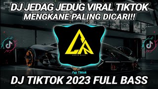 DJ JEDAG JEDUG VIRAL TIKTOK Remix MENGKANE PALING DICARI || DJ TIKTOK 2023 FULL BASS