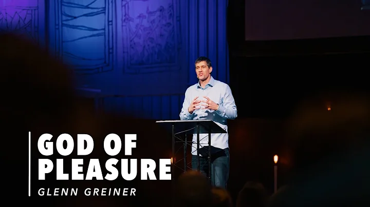 God of Pleasure | Pastor Glenn Greiner | Union Cha...