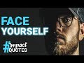 You Need to Face the Difficult Things | Impact Quotes