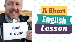 Meaning of GOOF AROUND and GOOF OFF - A Short English Lesson with Subtitles Resimi