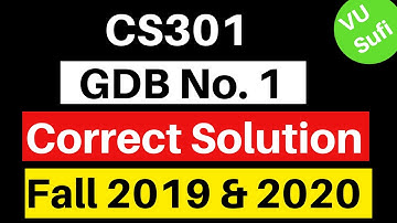 CS301 GDB Solution Fall 2019 & 2020 |VU Sufi|100% Correct Solution|