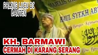 KH BARMAWI - CERAMAH DI KARANG SERANG