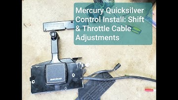 Mercury Quicksilver Control Install: Shift & Throttle Cable Adjustments
