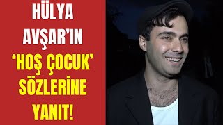 Hülya Avşarın Hoş Çocuk Mert Demirden Ilk Cevap