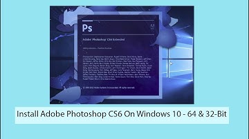 Install Adobe Photoshop CS6 On Free Windows 10 - 64 & 32-Bit