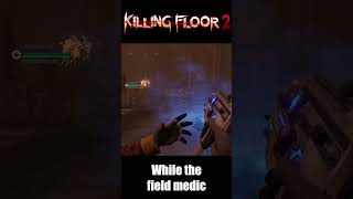 Why the Medic in Killing Floor 2 is So Fun