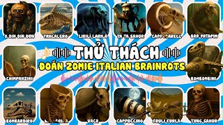 🔥THỬ THÁCH🔥ĐOÁN NHÂN VẬT ZOMBIE ITALIAN BRAINROT 🩰BALLERINA ☕ CAPUCINA 🏏TUNG TUNG SAHUR