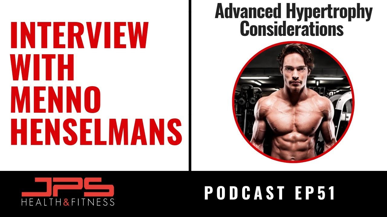 Menno Henselmans - Advanced Hypertrophy | JPS Podcast Ep 51