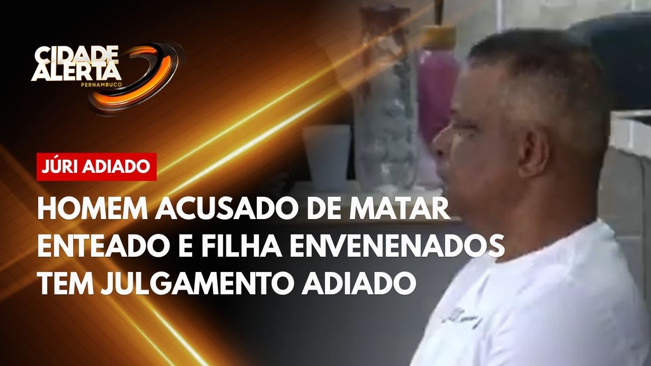 Homem acusado de matar enteado e filha envenenados tem julgamento adiado
