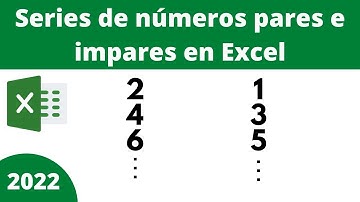 SERIE DE NÚMEROS PARES E IMPARES EN EXCEL
