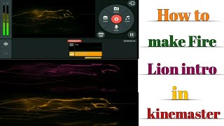 How to make Fire Lion Intro in Kinemaster by using Android Phone screenshot 5