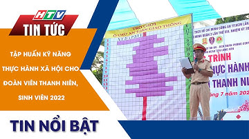 TẬP HUẤN KỸ NĂNG THỰC HÀNH XÃ HỘI CHO ĐOÀN VIÊN THANH NIÊN, SINH VIÊN 2022