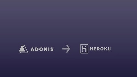 Deploy AdonisJS a Heroku