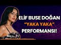 Elif Buse Doğan'dan "Yaka Yaka" Performansı!