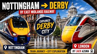 Nottingham to Derby by East Midlands Railway | Explored Derby City & Travelled to London by Azuma