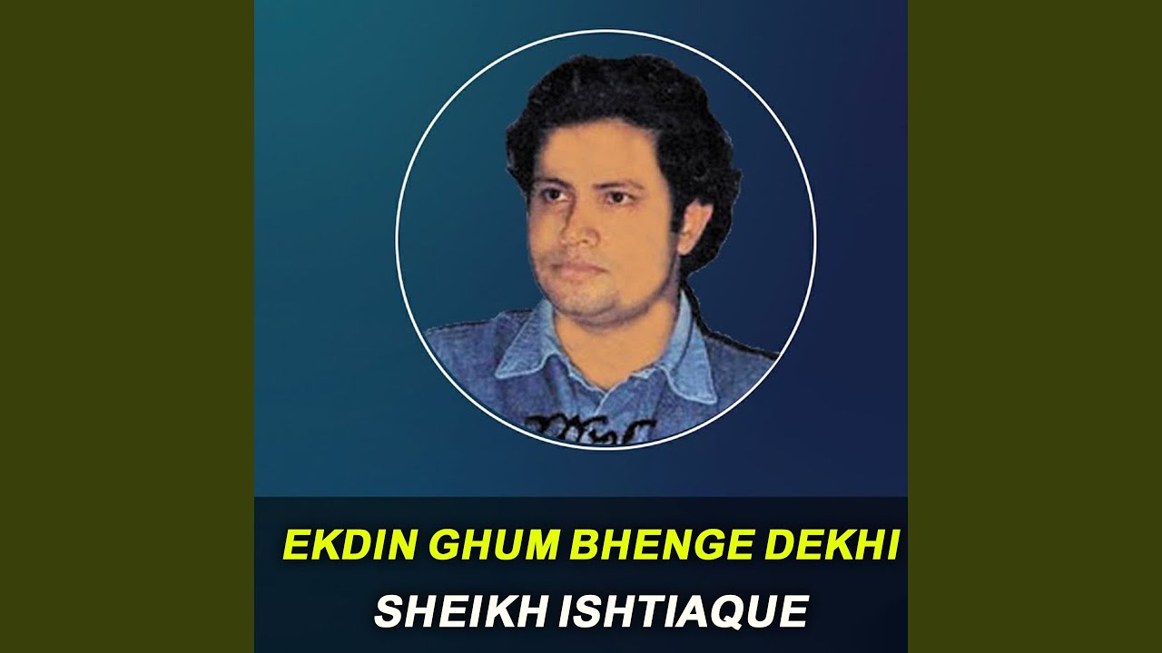 Ekdin Ghum Bhenge Dekhi