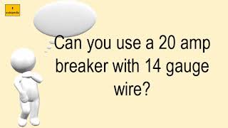 Can You Use A 20 Amp Breaker With 14 Gauge Wire?