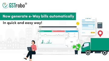 Now generate e-Way bills automatically, In a quick and easy way!