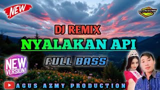 DJ NYALAKAN API ‼️ DJ REMIX ( NEW VERSION ) ‼️ FULL BASS TERBARU 2025
