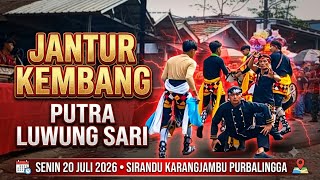 Jantur Kembang PUTRA LUWUNG SARI | Senin 20 Juli 2026 Sirandu Karangjambu Purbalingga.