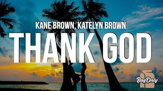 Kane Brown \& Katelyn Brown - Thank God (Lyrics)