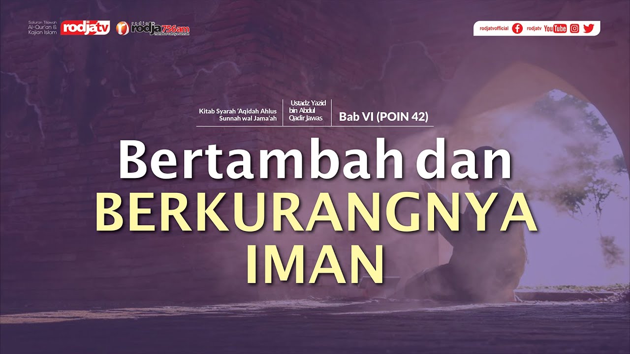 Syarah Aqidah Bab VI 42 : Bertambah dan Berkurangnya Iman - Ustadz Yazid bin Abdul Qadir Jawas