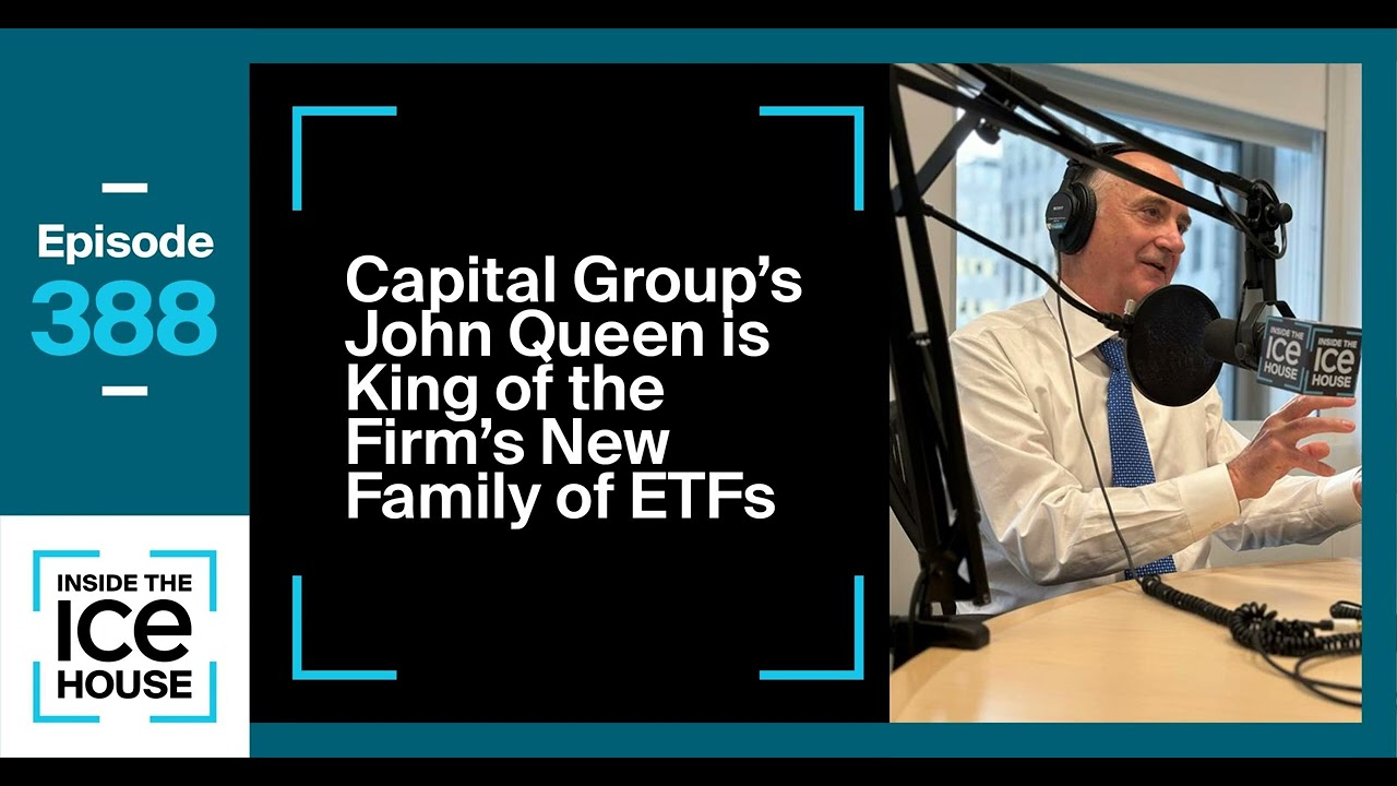 Episode 388: Capital Group's John Queen is King of the Firm's New Family of ETFs