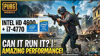 BGMI PUBG Mobile on Intel HD 4600 + i7 4770 Playable in 2026 FPS & Optimization Test