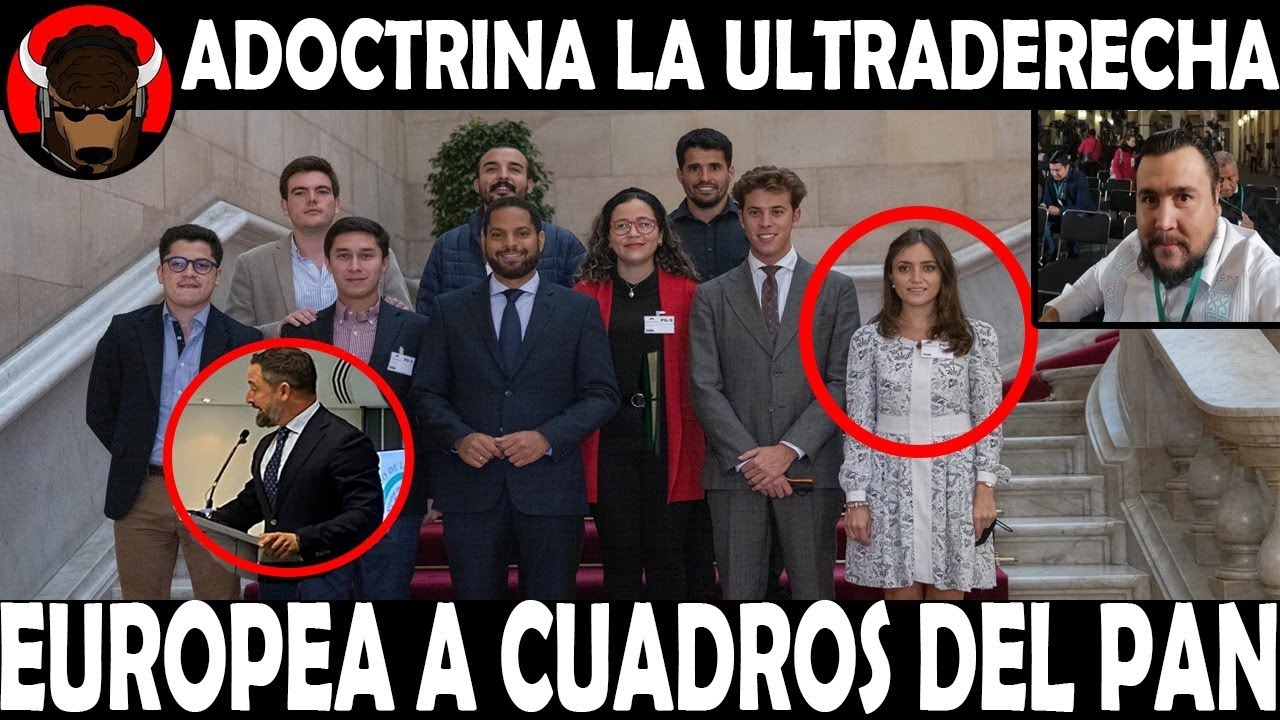NO LO PODRAS CREER!! Adoctrina la ultraderecha europea a cuadros del PAN - YouTube