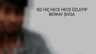 Berkay Şıvga - Siz hiç hece hece özleyip