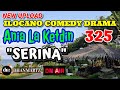 ILOCANO COMEDY DRAMA | SIRENA | ANIA LA KETDIN 325 | NRW EPISODE