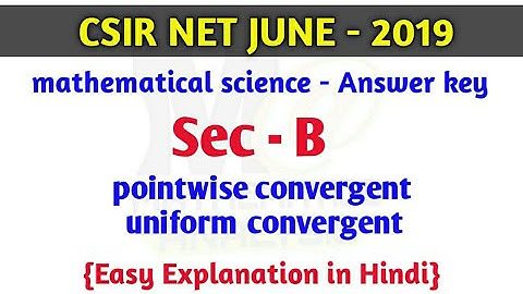 CSIR NET JUNE 2019 ANSWER key | problem 8 | uniform convergence | pointwise convergent
