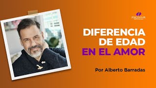 'Diferencia de edad en el amor'. Por Alberto Barradas.