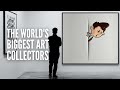 The 15 biggest art collectors in the world right now