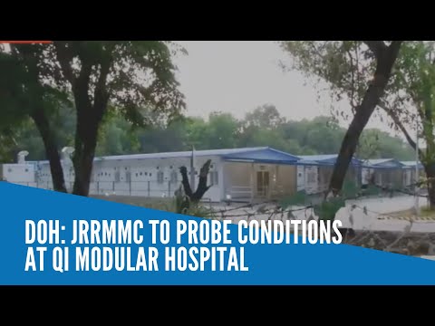 DOH: JRRMMC to probe conditions at QI modular hospital