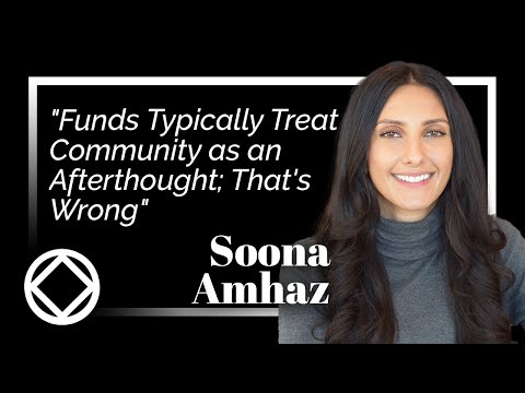 "Funds Typically Treat Community as an Afterthought; That's Wrong:" Soona Amhaz
