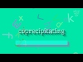 How to say "coprecipitating"! (High Quality Voices)