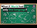 What if world had only One Language | Can we have a world with one language | The Conscious Brain